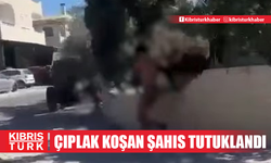 Sokakta çıplak koşan şahıs tutuklandı