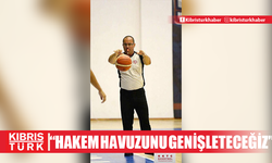 "Hakem havuzumuzu genişleteceğiz"