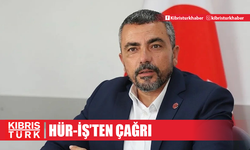 Hür-İş’ten zamlara karşı ortak mücadele çağrısı