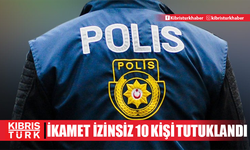 İkamet izinsiz 10 kişi tutuklandı