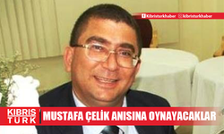 Mustafa Çelik anısına oynayacaklar