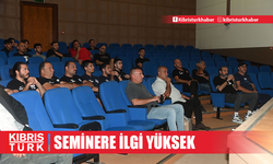 Seminere İlgi yüksek