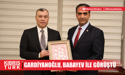 GARDİYANOĞLU, AZERBAYCAN ÇALIŞMA VE HALKIN SOSYAL KORUMASI BAKANI SAHİL BABAYEV İLE BİR ARAYA GELDİ