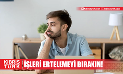 İşleri ertelemeyi bırakın! İşte bu davranıştan kurtulmanızı sağlayacak ipuçları