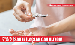 Sahte ilaçlar can alıyor