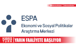 Ekonomi ve Sosyal Politikalar Araştırma Merkezi (ESPA) yarın faaliyete başlıyor