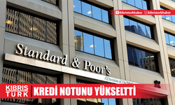 S&P, Türkiye'nin kredi notunu yükseltti