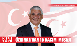 Özçınar’ın 15 Kasım Cumhuriyet Bayramı mesajı…