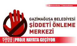 Gazimağusa Belediyesi Şiddeti Önleme Merkezi Projesi hayata geçiyor