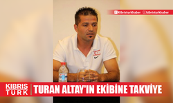 Turan Altay'ın ekibine takviye