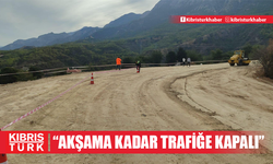 “AKŞAMA KADAR TRAFİĞE KAPALI"