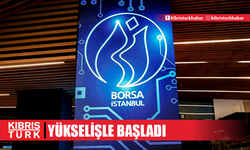 Borsa haftaya yükselişle başladı