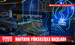 Borsa İstanbul haftaya yükselişle başladı