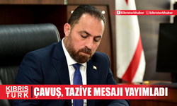 Çavuş, taziye mesajı yayımladı