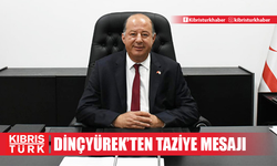 Dinçyürek'ten taziye mesajı