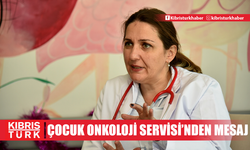 Çocuk Onkoloji Servisi’nden mesaj var: “Yalnız olmadığımızı hissetmek çok değerli”