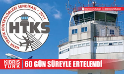 HTKS’nin grevi 60 gün süreyle ertelendi