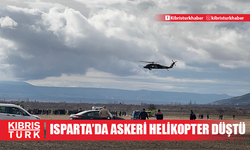 Isparta'da askeri helikopter düştü