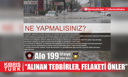 ‘‘ZAMANINDA ALINAN TEDBİRLER, FELAKETİ ÖNLER’’