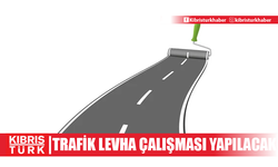 Bazı yollarda işaretleme ve trafik levha çalışması yapılacak