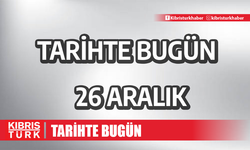 Tarihte bugün: 26 Aralık! 26 Aralık günü ne oldu?