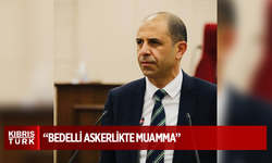 Özersay: “Bedelli askerlik adımında hükümetin durumu tam bir muamma”