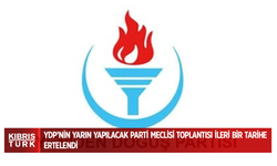 YDP’nin yarın yapılacak Parti Meclisi toplantısı ileri bir tarihe ertelendi