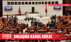 Türkiye ile KKTC Arasında Konsolosluk Anlaşması TBMM’de Kabul Edildi