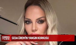 Seda Üren'in yangın korkusu