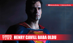 “Superman” rolüyle tanınan Henry Cavill baba oldu