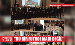 "BU BİR FUTBOL MAÇI DEĞİL"