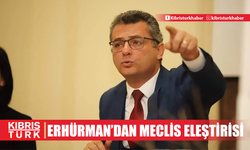 CTP Genel Başkanı Erhürman’dan Meclis eleştirisi