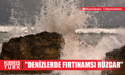 Meteorolojiden "denizlerde fırtınamsı rüzgar" uyarısı