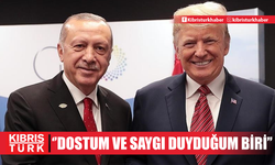 Trump: "Cumhurbaşkanı Erdoğan, benim dostum ve saygı duyduğum biri"