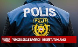 Yüksek sesle bağırıp çağırmak suretiyle rahatsızlık yaratan iki kişi tutuklandı