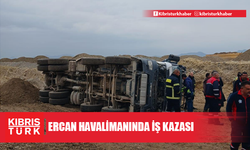 Ercan Havalimanında iş kazası Sürücü Hastaneye Kaldırıldı,