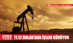 Brent petrolün varil fiyatı 77,12 dolar