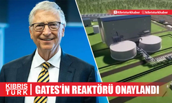 Bill Gates'in nükleer reaktör projesine kritik onay çıktı