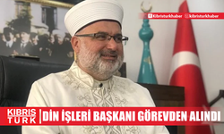 Din İşleri Başkanı görevden alındı!