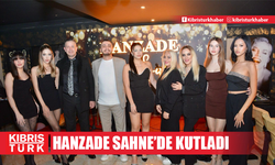 Hanzade Sahne’de kutladı