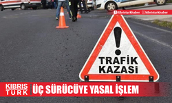 Üç trafik kazası… Alkollü içki tesiri altındaki üç sürücüye yasal işlem