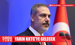 Türkiye Dışişleri Bakanı Fidan, yarın KKTC'ye gelecek