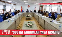 “Sosyal Yardımlar Yasa Tasarısı” ele alındı