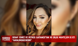 Serap Yenici ve Petros Gaitanos’tan İki Dilde Muhteşem Düet: "Hayalimdeki Resim"