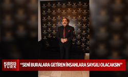 "Seni buralara getiren insanlara saygılı olacaksın"