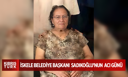 İSKELE BELEDİYE BAŞKANI HASAN SADIKOĞLU'NUN  ACI GÜNÜ