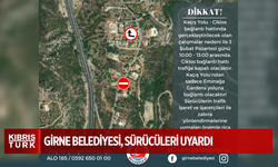 Girne Belediyesi, Kaçış Yolu-Ciklos bağlantı hattında yarın çalışma yapılacağı konusunda sürücüleri uyardı