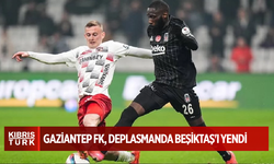 Gaziantep FK, deplasmanda Beşiktaş'ı yendi