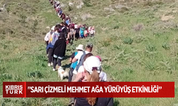 "Sarı Çizmeli Mehmet Ağa Yürüyüş Etkinliği" düzenlendi
