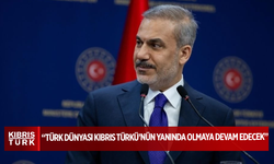 Hakan Fidan: Türk dünyası bir bütün olarak Kıbrıs Türkü'nün yanında olmaya devam edecek